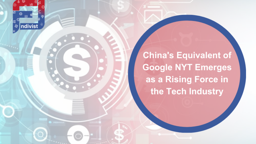 China's Equivalent of Google NYT Emerges as a Rising Force in the Tech Industry